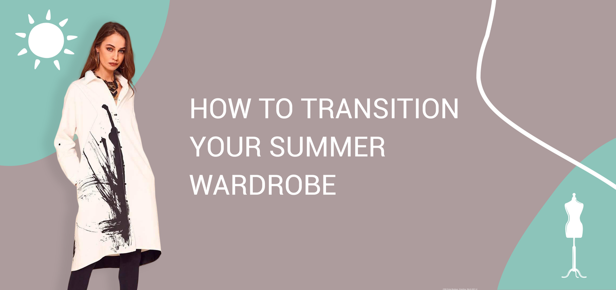 How to Transition your Summer Wardrobe